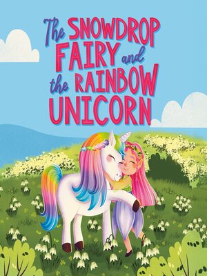 cover image of The Snowdrop Fairy and the Rainbow Unicorn